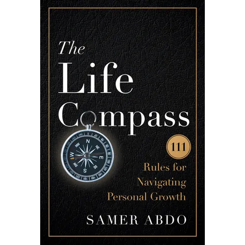 The Life Compass: 111 Rules for Navigating Personal Growth