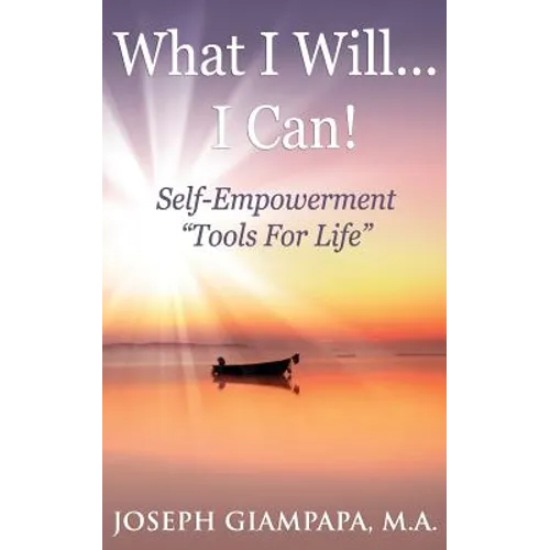 What I Will...I Can!: Self-Empowerment "Tools for Life"