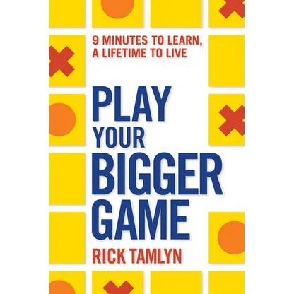 Play Your Bigger Game: 9 Minutes to Learn, a Lifetime to Live - Paperback