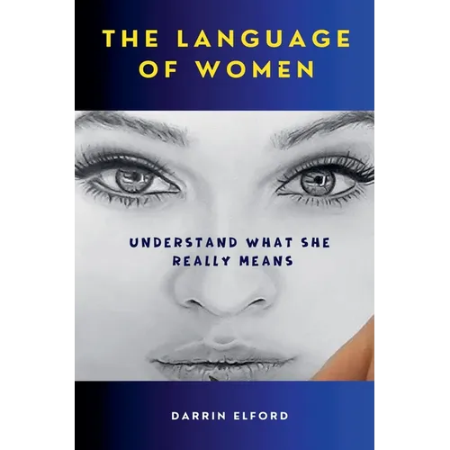 The Language of Women: Understand What She Really Means