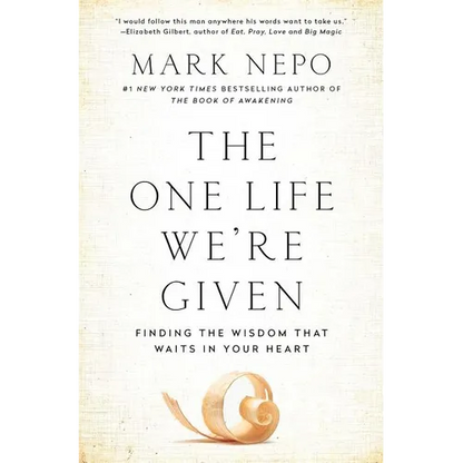 The One Life We're Given: Finding the Wisdom That Waits in Your Heart - Paperback