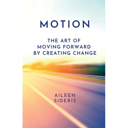 Motion: The Art of Moving Forward by Creating Change - Paperback