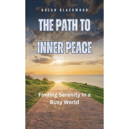 The Path to Inner Peace: Finding Serenity in a Busy World