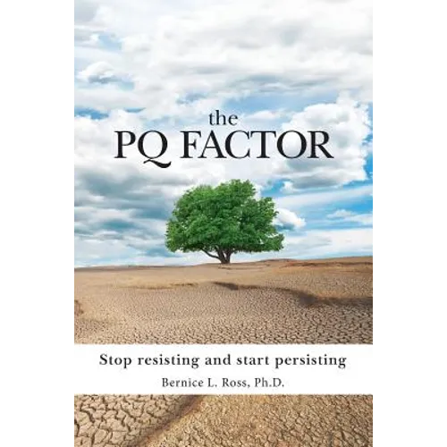 The PQ Factor: Stop resisting and start persisting