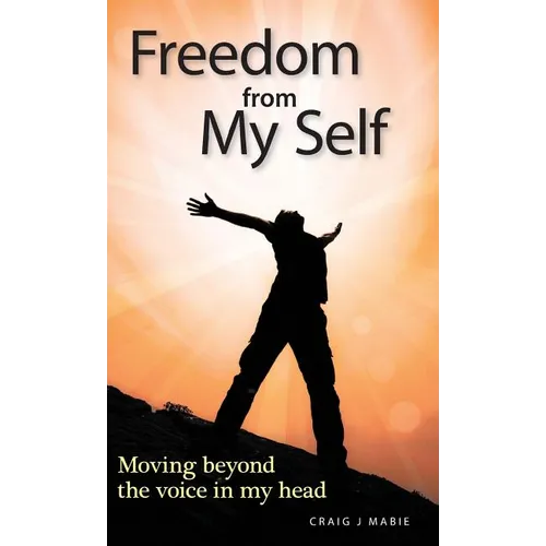 Freedom from My Self: Moving beyond the voice in my head