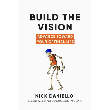 Build the Vision: Advance Toward Your Optimal Life
