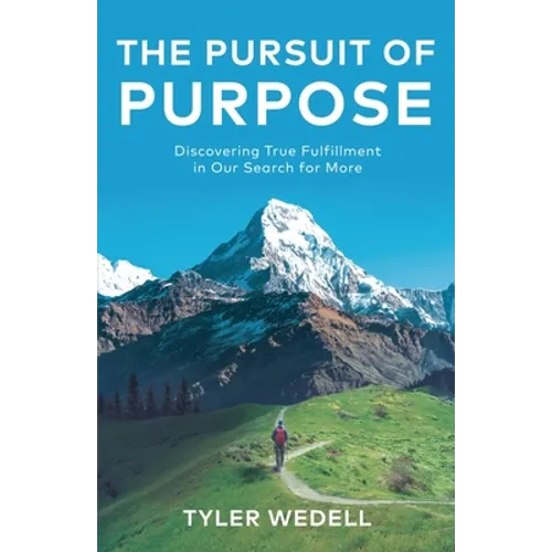 The Pursuit of Purpose: Discovering True Fulfillment in Our Search for More