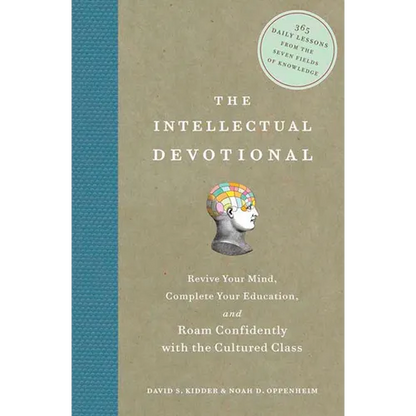 The Intellectual Devotional: Revive Your Mind, Complete Your Education, and Roam Confidently with the Cultured Class
