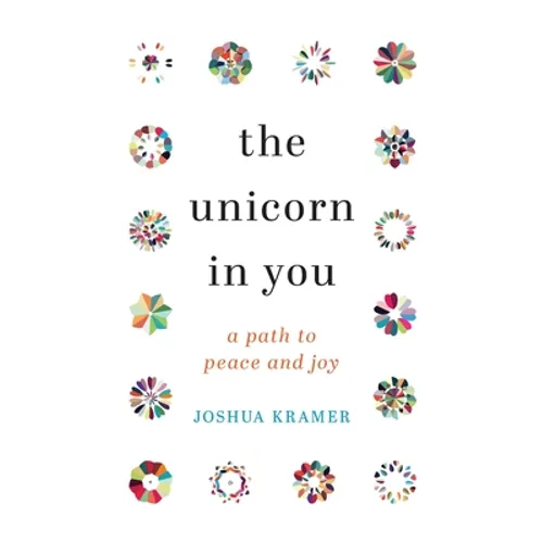 The Unicorn in You: A Path to Peace and Joy
