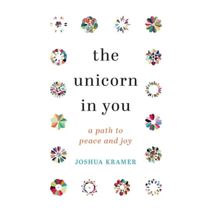 The Unicorn in You: A Path to Peace and Joy