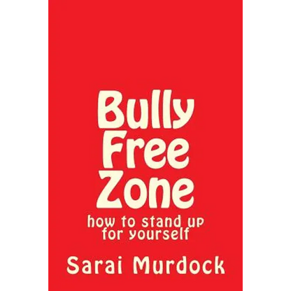 Bully Free Zone: how to stand up for yourself - Paperback