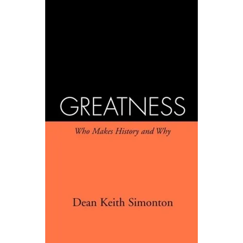Greatness: Who Makes History and Why