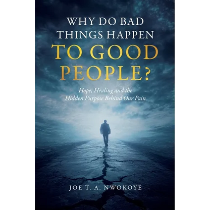 Why Do Bad Things Happen to Good People?: Hope, Healing, and the Hidden Purpose Behind Our Pain