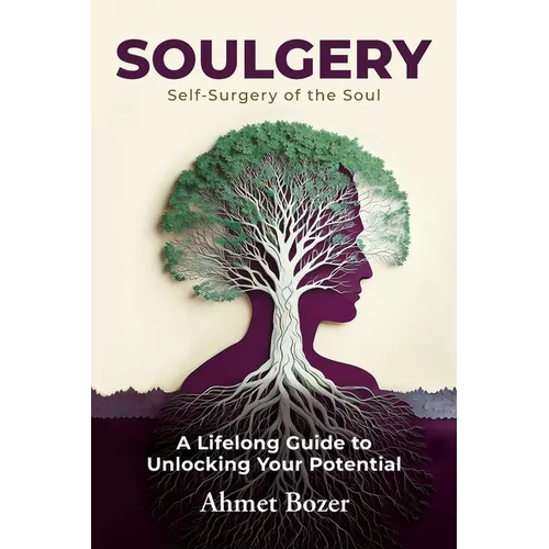 Soulgery: A Lifelong Guide to Unlocking Your Potential