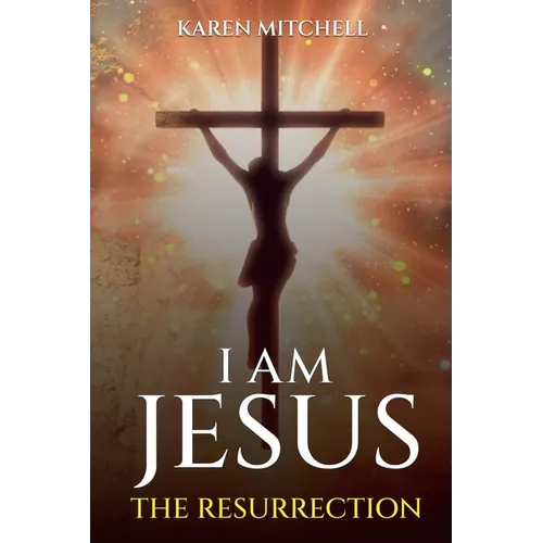 I am Jesus: The Resurrection