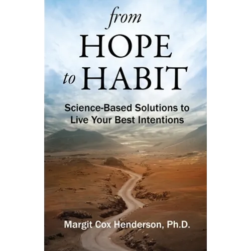 From Hope to Habit: Science-Based Solutions to Live Your Best Intentions