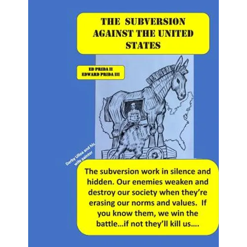 The Subversion Against the United States: The Frankfort School's Subversion Plan to Destroy the United States Is Active. Every Day and Everywhere, The