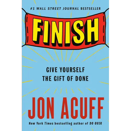 Finish: Give Yourself the Gift of Done