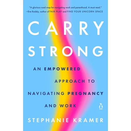Carry Strong: An Empowered Approach to Navigating Pregnancy and Work - Paperback