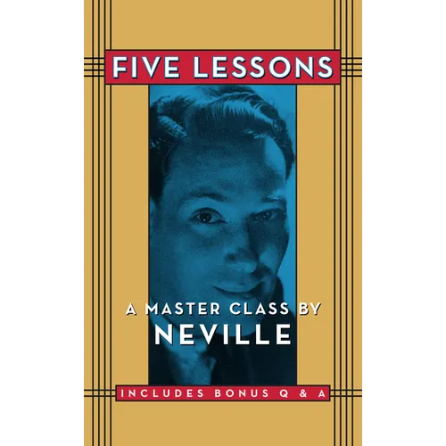 Five Lessons: A Master Class by Neville