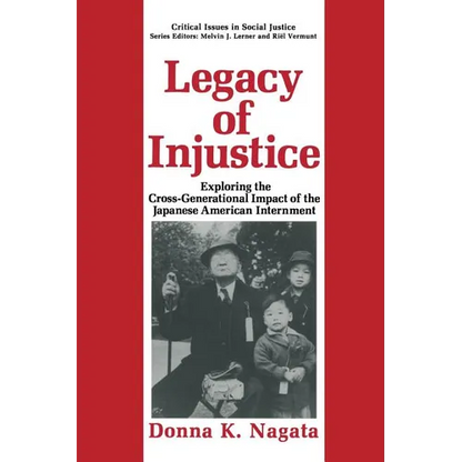Legacy of Injustice: Exploring the Cross-Generational Impact of the Japanese American Internment - Paperback