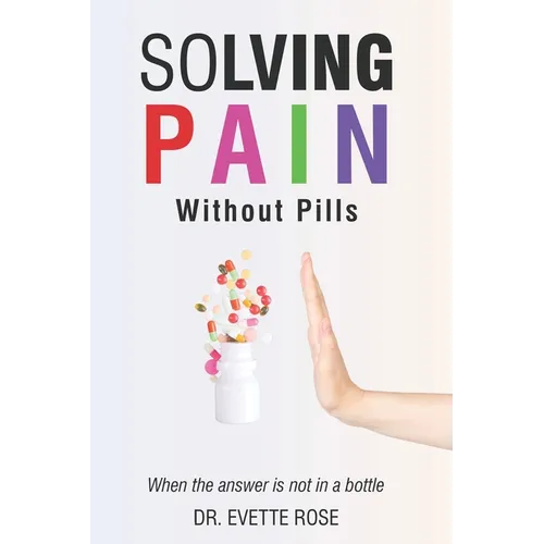 Solving Pain Without Pills: When the answer is not in a bottle
