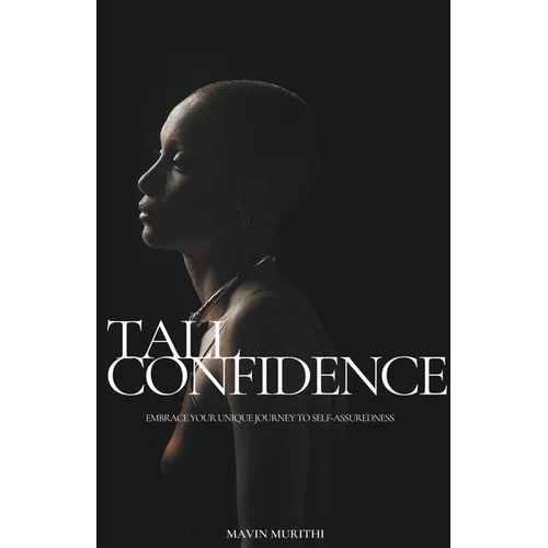 Tall Confidence: Embrace Your Unique Journey to Self-Assuredness - Paperback
