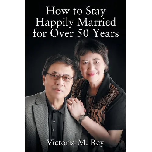 How to Stay Happily Married for Over 50 Years