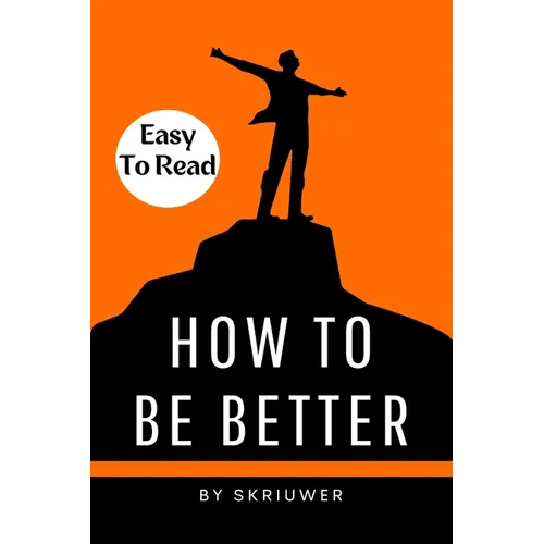 How to Be Better Book: A Complete Guide to Personal Growth