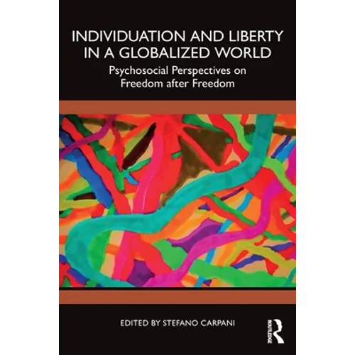 Individuation and Liberty in a Globalized World: Psychosocial Perspectives on Freedom After Freedom