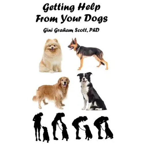 Getting Help from Your Dogs: How to Gain Insights, Advice, and Power Using the Dog Type System