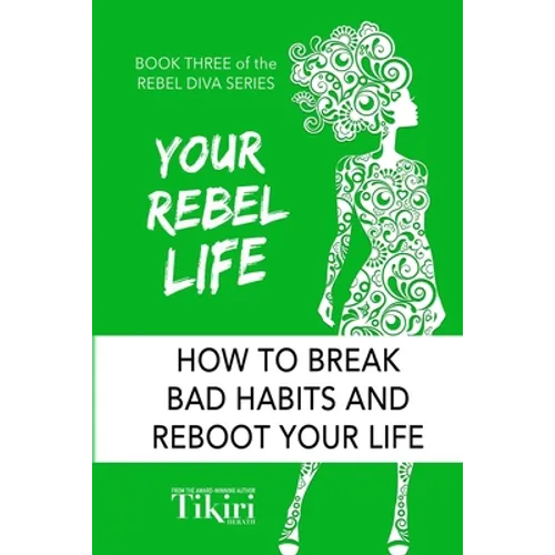 Your Rebel Life: Easy Habit Hacks to Enhance Happiness in Your Life