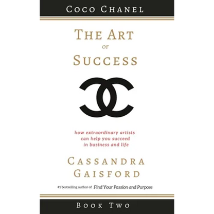 The Art of Success: Coco Chanel: How Extraordinary Artists Can Help You Succeed in Business and Life - Hardcover