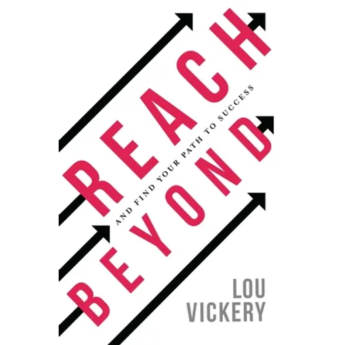 Reach Beyond: And Find Your Path To Success