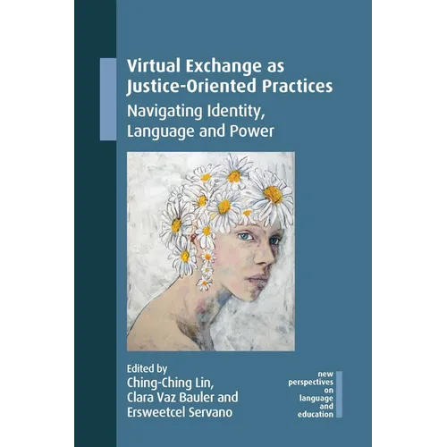 Virtual Exchange as Justice-Oriented Practices: Navigating Identity, Language and Power