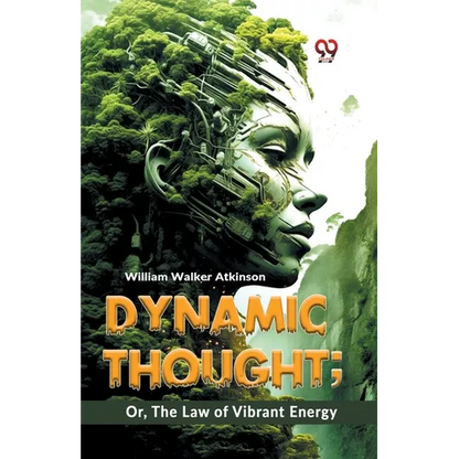 Dynamic Thought; Or, The Law Of Vibrant Energy - Paperback