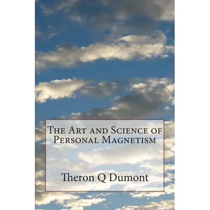 The Art and Science of Personal Magnetism - Paperback