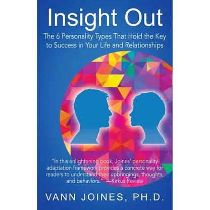Insight Out: The 6 Personality Types That Hold the Key to Success in Your Life and Relationships