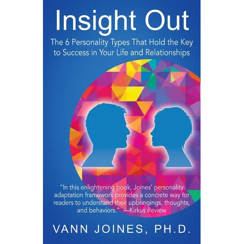 Insight Out: The 6 Personality Types That Hold the Key to Success in Your Life and Relationships - Paperback
