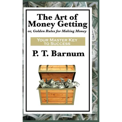 The Art of Money Getting: A Classic Guide to Wealth, Discipline, and Practical Success - Hardcover