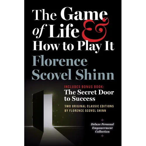 The Game of Life and How to Play It, Includes Bonus Book: The Secret Door to Success: Two Original Classic Editions by Florence Scovel Shinn, Deluxe E