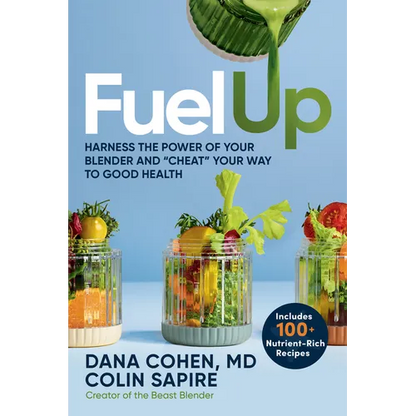 Fuel Up: Harness the Power of Your Blender and Cheat Your Way to Good Health - Paperback