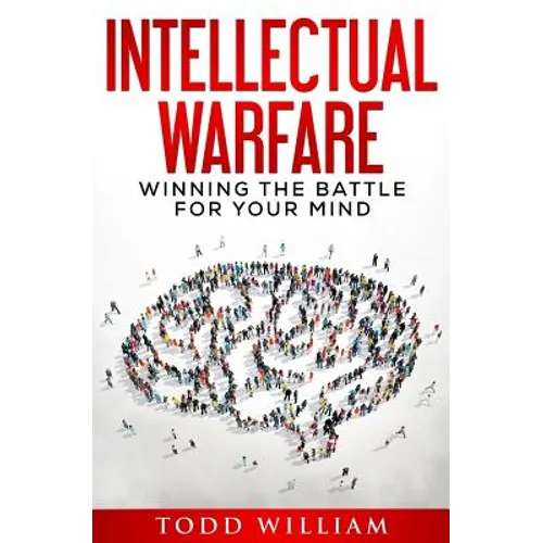 Intellectual Warfare: Winning the Battle for Your Mind