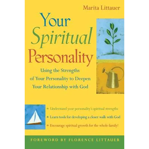 Your Spiritual Personality: Using the Strengths of Your Personality to Deepen Your Relationship with God