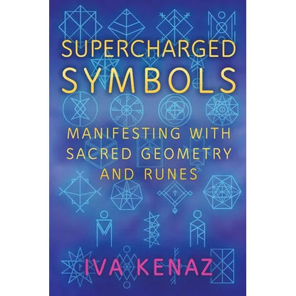 Supercharged Symbols: Manifesting with Sacred Geometry and Runes