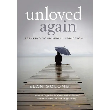 Unloved Again: Breaking Your Serial Addiction - Hardcover