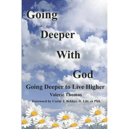 Going Deeper with God: Going Deeper to Live Higher