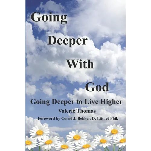Going Deeper with God: Going Deeper to Live Higher