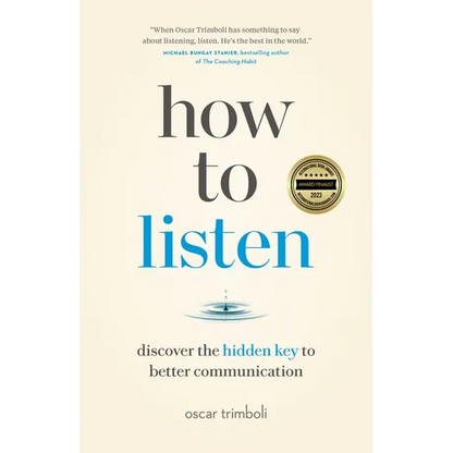 How to Listen: Discover the Hidden Key to Better Communication