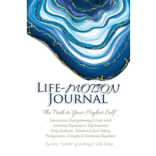 Life-Motion Journal: The Path to Your Higher Self